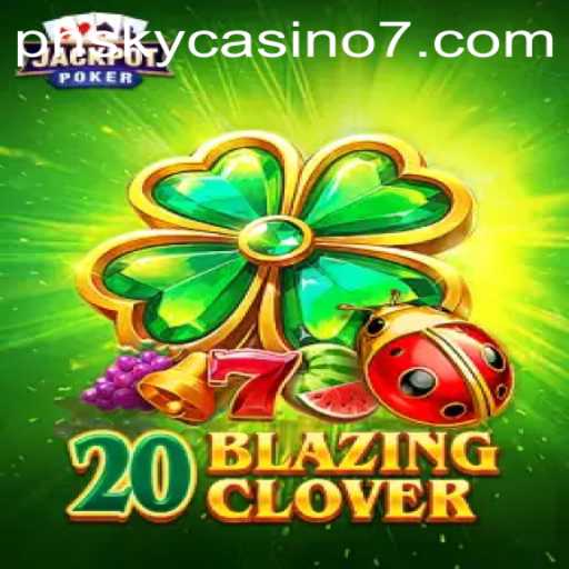 20BlazingClover: A New Gem in PH Sky Casino