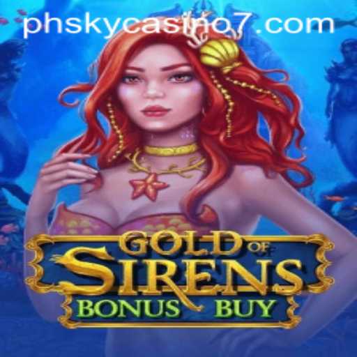 Exploring GoldofSirensBonusBuy: Dive into the Exciting World of PH Sky Casino