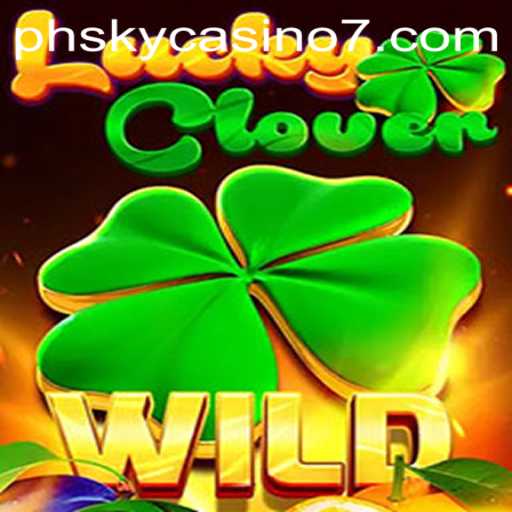 A Comprehensive Overview of LuckyClover and Its Thrilling Game Rules at PH Sky Casino
