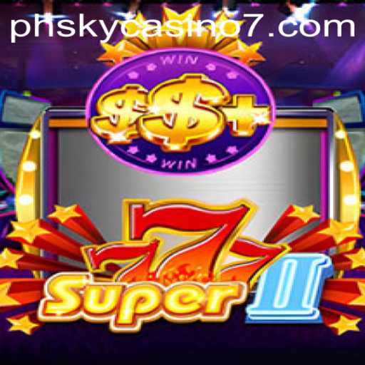 Super777II: Unveiling the Excitement at PH Sky Casino
